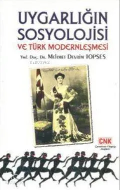 Uygarlığın Sosyolojisi ve Türk Modernleşmesi