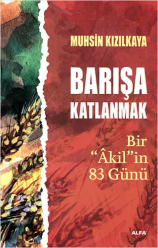 Barışa Katlanmak; Bir "Âkil"in 83 Günü