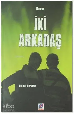 İki Arkadaş Hikmet Karaman