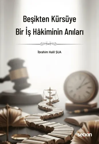 Beşikten Kürsüye Bir İş Hâkiminin Anıları