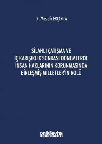 Silahlı Çatışma ve İç Karışıklık Sonrası Dönemlerde İnsan Haklarının Korunmasında Birleşmiş Milletler'in Rolü