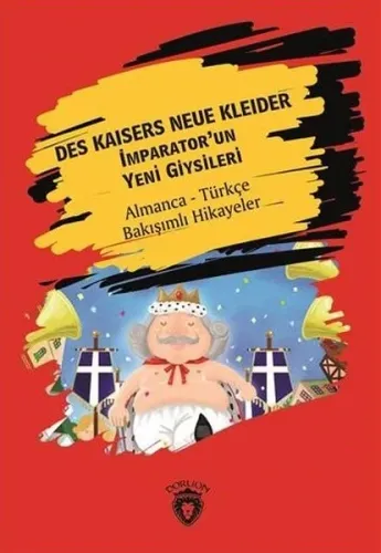 Des Kaisers Neue Kleider (İmparator´Un Yeni Giysileri); Almanca Türkçe Bakışımlı Hikayeler