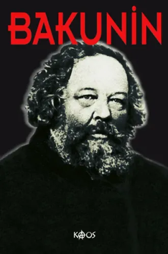 Bakunin; Hayatı, Mücadelesi, Düşünceleri