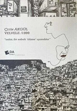 Velvele 1999;Onlar Bir Sabah Ölüme Uyandı