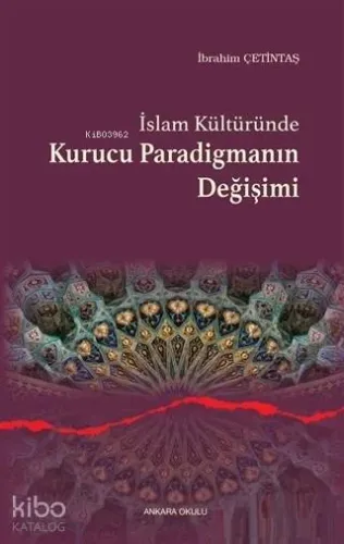 İslam Kültüründe Kurucu Paradigmanın Değişimi