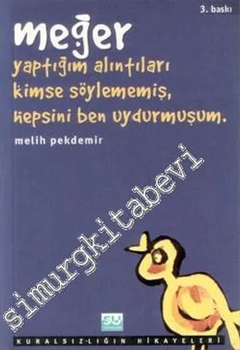 Meğer Yaptığım Alıntıları Kimse Söylememiş, Hepsini Ben Uydurmuşum. -         1999
