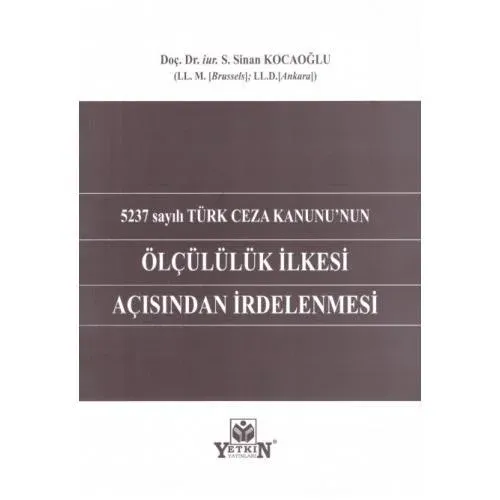Türk Ceza Kanunu'nun Ölçülülük İlkesi Açısından İrdelenmesi