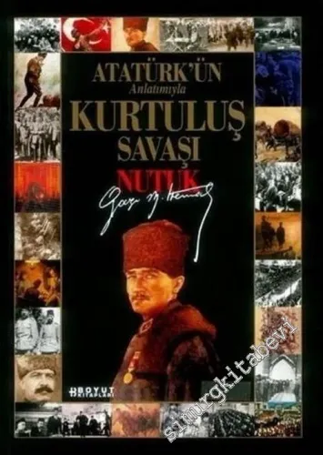 Atatürk'ün Anlatımıyla Kurtuluş Savaşı Nutuk -        2006