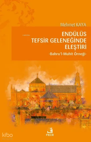 Endülüs Tefsir Geleneğinde Eleştiri;Bahru’l-Muhît Örneği | benlikitap.