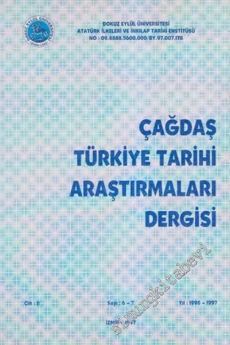 Çağdaş Türkiye Tarihi Araştırmaları Dergisi - Sayı: 6-7  Cilt 2
