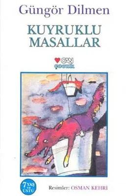 Kuyruklu Masallar Güngör Dilmen Can Çocuk Yayınları 9789750703065