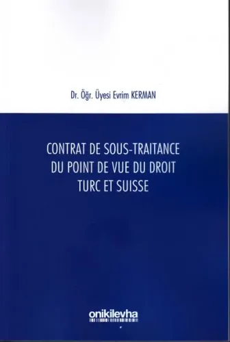 Contrat De Sous - Traıtance Du Poınt De Vue Du Droıt Turc Et Suısse