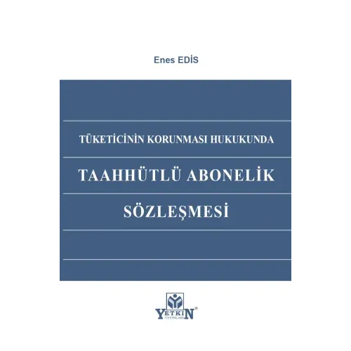 Tüketicinin Korunması Hukukunda Taahhütlü Abonelik Sözleşmesi