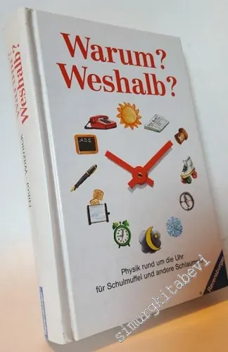 Warum? Weshalb? : Physik rund um die Uhr für Schulmuffel und andere Schlaumeier -        1994