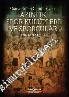Osmanlı'dan Cumhuriyet'e Azınlık Spor Kulüpleri ve Sporcular -         2018