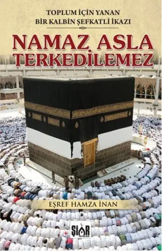 Namaz Asla Terkedilemez