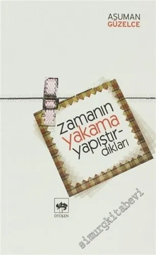 Zamanın Yakama Yapıştırdıkları -