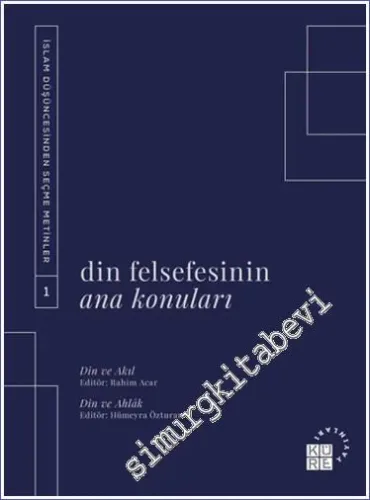 Din Felsefesinin Ana Konuları Cilt 1 - Din ve Akıl - Din ve Ahlak -         2023