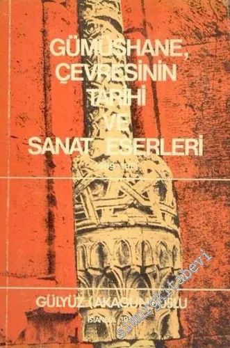 Gümüşhane, Çevresinin Tarihi ve Sanat Eserleri (1969 - 1971) -        1980