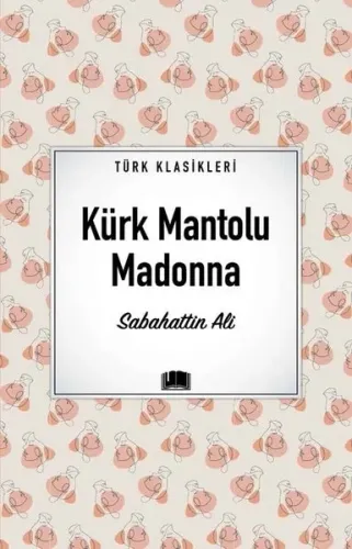 Kürk Mantolu Madonna Eser Alt Başlığı: