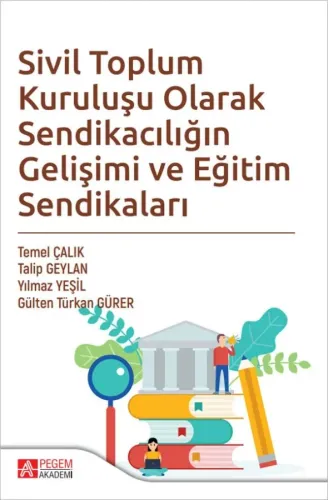Sivil Toplum Kuruluşu Olarak Sendikacılığın Gelişimi ve Eğitim Sendika