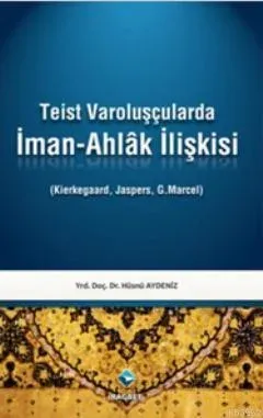 Teist Varoluşçularda İman-Ahlak İlişkisi