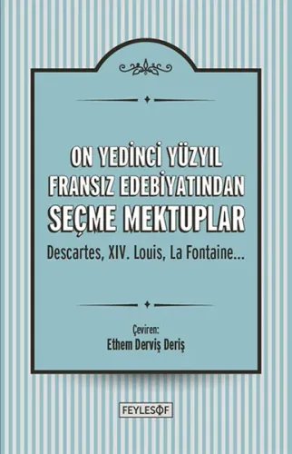 On Yedinci Yüzyıl Fransız Edebiyatından Seçme Mektuplar; Descartes, 17. Louis, La Fontaine