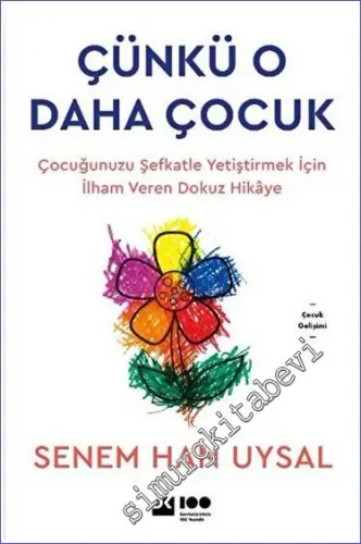 Çünkü O Daha Çocuk : Çocuğunu Şefkatle Yetiştirmek İçin İlham Veren Dokuz Hikaye -         2023
