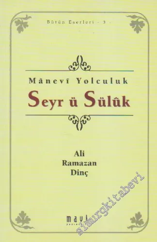 Seyr ü Sülûk : Mânevi Yolculuk : Bütün Eserleri 3     -