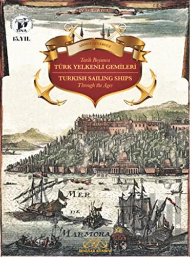 Tarih Boyunca Türk Yelkenli Gemileri - Turkish Sailing Ships Through the Ages