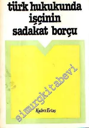 Türk Hukukunda İşçinin Sadakat Borcu -        1982