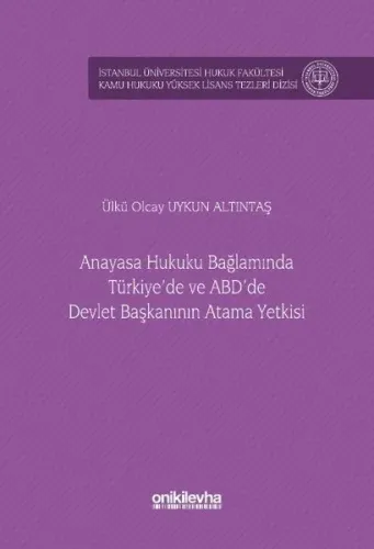 Anayasa Hukuku Bağlamında Türkiye'de ve ABD'de Devlet Başkanının Atama Yetkisi