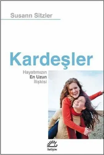 Kardeşler; Hayatımızın En Uzun İlişkisi
