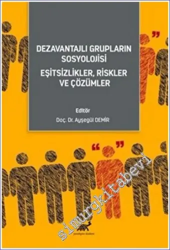Dezavantajlı Grupların Sosyolojisi : Eşitsizlikler, Riskler ve Çözümler -         2023