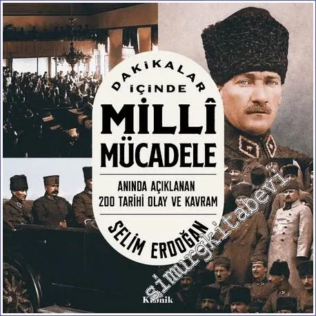 Dakikalar İçinde Milli Mücadele: Anında Açıklanan 200 Tarihi Olay ve Kavram -         2023