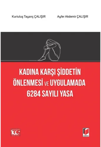 Kadına Karşı Şiddetin Önlenmesi ve Uygulamada 6284 Sayılı Yasa