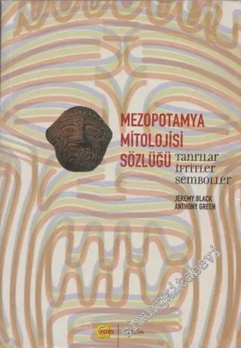 Mezopotamya Mitolojisi Sözlüğü: Tanrılar, İfritler, Semboller -        2003
