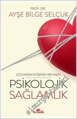 Çocuktan Yetişkine Her Yaşta Psikolojik Sağlamlık -         2023