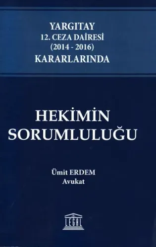 Yargıtay 12. Ceza Dairesi (2014 - 2016) Kararlarında Hekimin Sorumluluğu