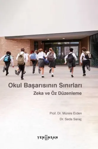 Okul Başarısının Sınırları; Zeka ve Öz Düzenleme | Münire Erden | Yeni