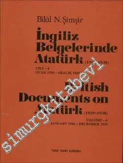 İngiliz Belgelerinde Atatürk Cilt 6 (1919 - 1938) Ocak 1926 - Aralık 1929 = British Documents on Atatürk ( 1919 - 1938 ) January 1926 - December 1929  -