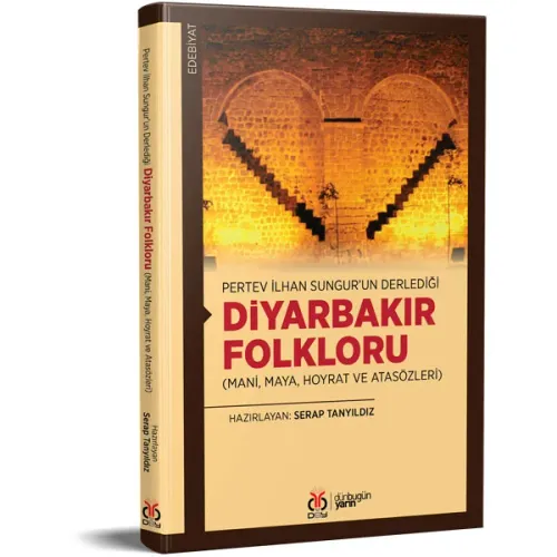 Pertev İlhan Sungur’un Derlediği Diyarbakır Folkloru Serap Tanyıldız Pertev İlhan Sungur’un Derlediği Diyarbakır Folkloru Serap Tanyıldız
