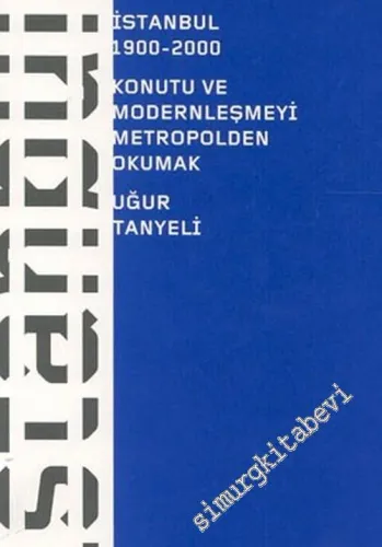 İstanbul 1900 - 2000: Konutu ve Modernleşmeyi Metropolden Okumak -        2005