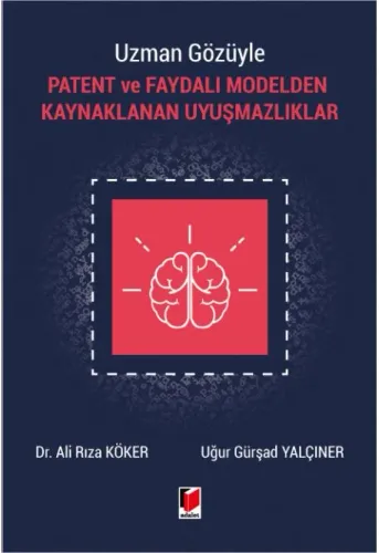 Patent ve Faydalı Modelden Kaynaklanan Uyuşmazlıklar