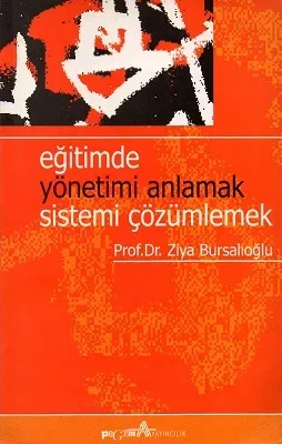 Eğitimde Yönetimi Anlamak Sistemi Çözümlemek