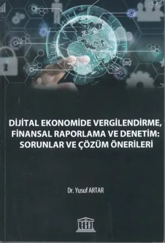Dijital Ekonomide Vergilendirme, Finansal Raporlama ve Denetim: Sorunlar ve Çözüm Önerileri
