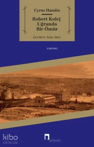 Robert Kolej Uğrunda Bir Ömür