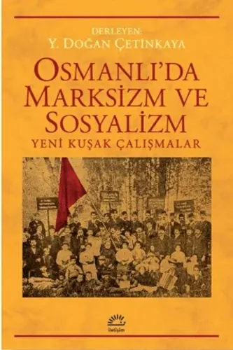 Osmanlı’da Marksizm ve Sosyalizm: Yeni Kuşak Çalışmalar