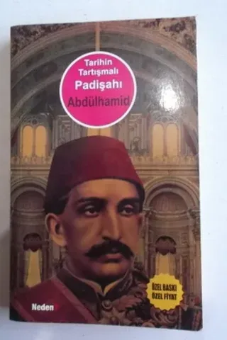 Tarihin Tartışmalı Padişahı Abdülhamid