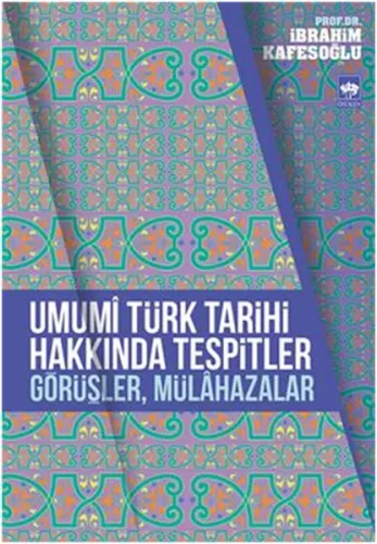 Umumî Türk Tarihi Hakkında Tespitler, Görüşler, Mülâhazalar
